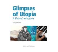 Glimpses of Utopia: A lifetime's education
