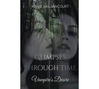 Glimpses Through Time: Vampire's Desire (Across the Veil)