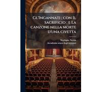 Gl'Ingannati; con Il sacrificio; e La canzone nella morte d'una civetta