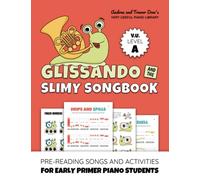 Glissando and the Slimy Songbook, V. U. Level A: Pre-Reading Songs and Activities for Early Primer Piano Students (Andrea and Trevor Dow's Very Useful Piano Library)