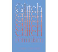 Glitch Feminism – A Manifesto