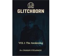 GLITCHBORN: VOLUME 1: THE AWAKENING