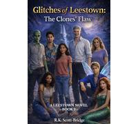 Glitches of Leestown: The Clones' Flaw (A Leestown Novel)