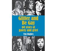 Glitter and Be Gay: 60 years of gaiety and grief