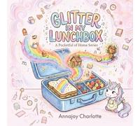 Glitter in My Lunchbox (A Pocketful of Home Series)