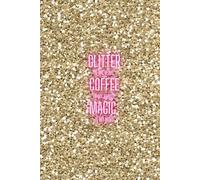 Glitter in My Veins, Coffee in My Hands, Magic in My Mind: Blank Paper Notebook