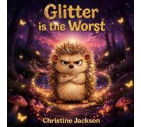 Glitter Is the Worst: A Gentle Children's Story About Grief, Love, and Remembering