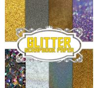 Glitter Scrapbook Paper: 36 Patterned Double-sided Sheets. 8.5" x 8.5" | Decorative Scrapbooking Paper | Perfect Gift For All Ages