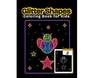 Glitter Shapes Coloring Book for Kids: Cute Animals and Things Made from Shapes to Color and Draw, for Kids Ages 4-8