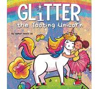 Glitter the Tooting Unicorn: A Magical Story About a Unicorn Who Toots: 13 (Farting Adventures)