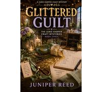 Glittered Guilt: A Cozy Craft Mystery with DIY Décor and Small-Town Secrets (Junie Harper Craft Mysteries)