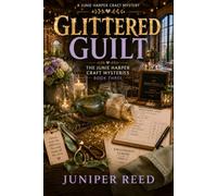 Glittered Guilt: A Cozy Craft Mystery with DIY Décor and Small-Town Secrets (Junie Harper Craft Mysteries)