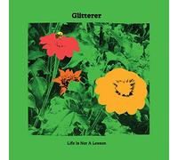Glitterer - Life Is Not A Lesson (IEX) (Green Vinyl) [Vinyl LP] [VINYL]