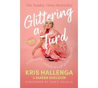 Glittering a Turd: From a breast cancer awareness advocate comes a new 2026 edition of the Sunday Times Top Ten Bestseller on finding joy no matter what life throws at you