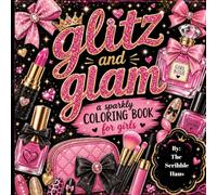 Glitz & Glam: A Makeup, Beauty & Sparkle Coloring Book for Girls Ages 7+
