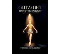 Glitz & Grit: Beyond the Spotlight: Falling, Rising and Reinventing
