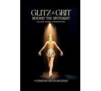 Glitz & Grit: Beyond the Spotlight: Falling, Rising and Reinventing