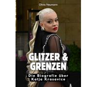 Glitzer & Grenzen: Die Biografie über Katja Krasavice. Hochwertige Hardcoverausgabe