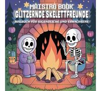 Glitzernde Skelettfreunde: Cozy Spooky Coloring für Erwachsene & Teens | Funkelnde Skelette, Halloween-Atmosphäre & stressfreie Entspannung, ... Coloring Adventures for Adults & Teens)