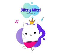 Glitzy Mitzi: A fun, rhyming story for children.: 1 (Poetry Picture Books & Fun with Words!)