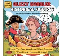 Glizzy Gobbler Historical Figures: Hotdog Extravaganza Hilarious Coloring Book (Glizzy Gobbler Series)