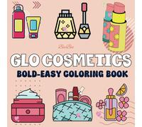 Glo Cosmetics:: Relaxing Coloring Book of Bold, Simple Beauty Designs for Adults & Kids, Bold and Easy