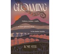 Gloaming : Folklore, recipes and crafts to spark glimmers of joy in the darker months