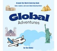 Global Adventures Coloring Book: Around the World Coloring Book: Perfect for anyone who loves travel and relaxing coloring time
