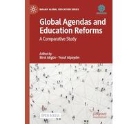 Global Agendas and Education Reforms: A Comparative Study (Maarif Global Education Series)