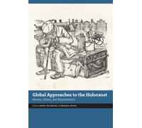 Global Approaches to the Holocaust : Memory, History, and Representation