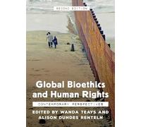 Global Bioethics and Human Rights - Second Edition: Contemporary Perspectives