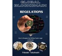 Global BlockChain Regulations: How to Navigate the Shifting Crypto Legal Landscape