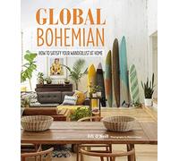 Global Bohemian: How to Satisfy Your Wanderlust at Home