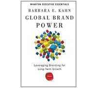 Global Brand Power: Leveraging Branding for Long-Term Growth (Wharton Executive Essentials) by Kahn, Barbara E. (2013) Paperback