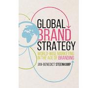 Global Brand Strategy: World-wise Marketing in the Age of Branding