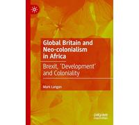 Global Britain and Neo-colonialism in Africa: Brexit, 'Development' and Coloniality