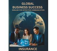 GLOBAL BUSINESS SUCCESS - INSURANCE: English For Effective Communication