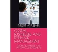 GLOBAL BUSINESSES AND DYNAMIC MANAGEMENT: GLOBAL BUSINESSES AND DYNAMIC MANAGEMENT