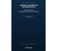 Global Capability Centers (GCC): Innovation & Operational Excellence: Continuous Improvement, Innovation, and Strategic Partnership - Book Three of the GCC Playbook
