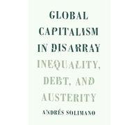 Global Capitalism in Disarray: Inequality, Debt, and Austerity