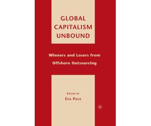 Global Capitalism Unbound : Winners and Losers from Offshore Outsourcing