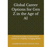 Global Career Options for Gen Z in the Age of AI: A Practical Guide to Future-Proof Careers in a Rapidly Changing World
