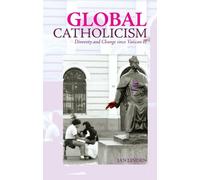 Global Catholicism: Diversity and Change Since Vatican II