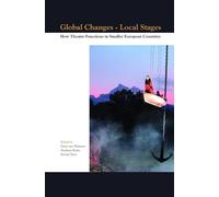 Global Changes - Local Stages: How Theatre Functions in Smaller European Countries: 5 (Themes in Theatre, 5)