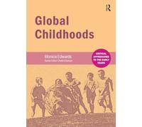 Global Childhoods (Critical Approaches to the Early Years)