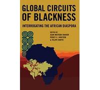 Global Circuits of Blackness: Interrogating the African Diaspora
