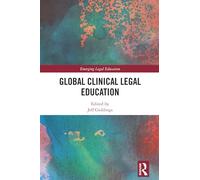 Global Clinical Legal Education (Emerging Legal Education)