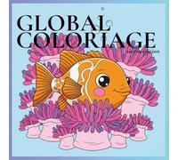 Global Coloriage, 10ème édition : Les animaux des océans: 50 pages de coloriage avec dauphins, baleines, requins, tortues, crabes et poissons tropicaux dès 3 ans (Collection Coloriage Découverte)