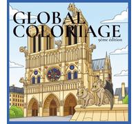 Global Coloriage, 9ème édition : Les lieux célèbres: 50 pages de coloriage avec la Tour Eiffel, les pyramides, le Colisée, la Statue de la Liberté et ... dès 3 ans (Collection Coloriage Découverte)
