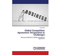 Global Competition Agreement: Perspectives & Challenges: Relevance & Need for a Global Competition Agreement